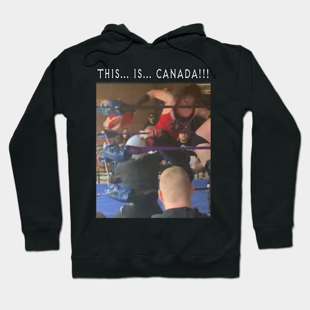 THIS... IS... CANADA!!! Hoodie by Timothy Theory